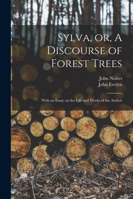 Sylva, or, A Discourse of Forest Trees