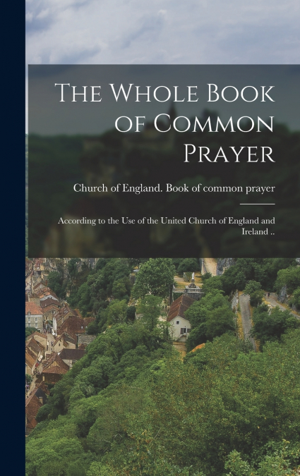 The Whole Book of Common Prayer