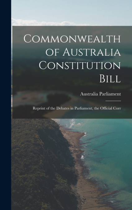 Commonwealth of Australia Constitution Bill