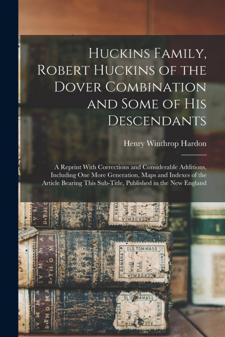 Huckins Family, Robert Huckins of the Dover Combination and Some of His Descendants