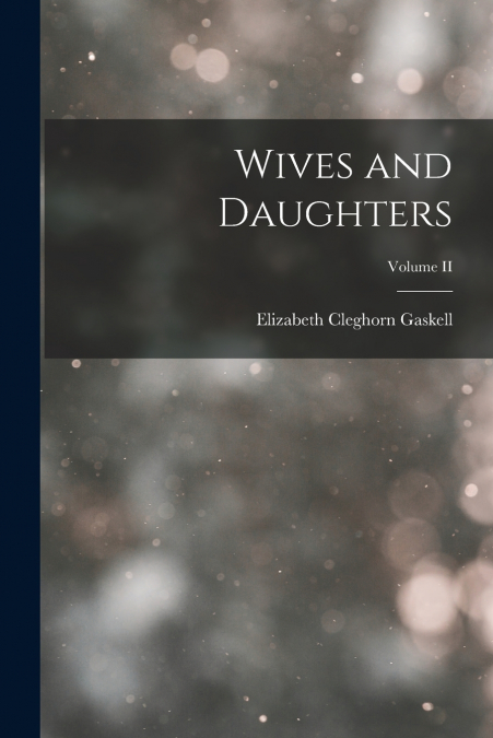 Wives and Daughters; Volume II