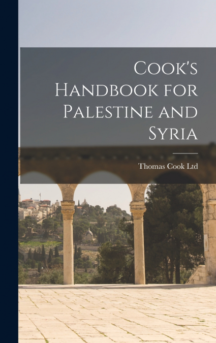 Cook’s Handbook for Palestine and Syria