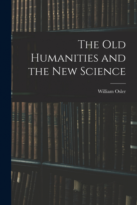 The Old Humanities and the New Science