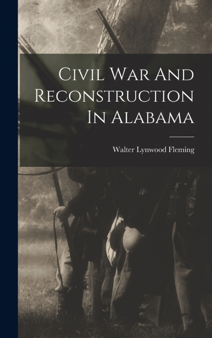 Civil War And Reconstruction In Alabama