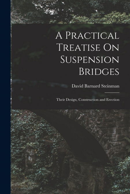 A Practical Treatise On Suspension Bridges