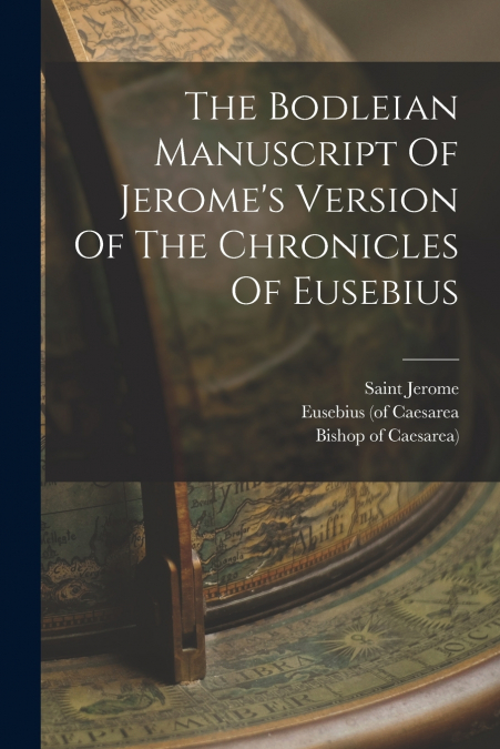 The Bodleian Manuscript Of Jerome’s Version Of The Chronicles Of Eusebius