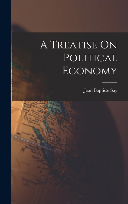 A Treatise On Political Economy
