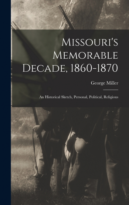 Missouri’s Memorable Decade, 1860-1870