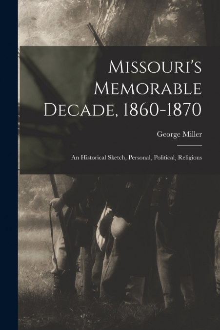 Missouri’s Memorable Decade, 1860-1870
