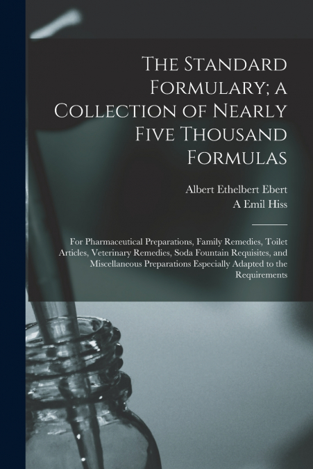 The Standard Formulary; a Collection of Nearly Five Thousand Formulas