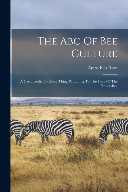The Abc Of Bee Culture