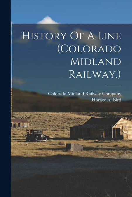 History Of A Line (colorado Midland Railway.)