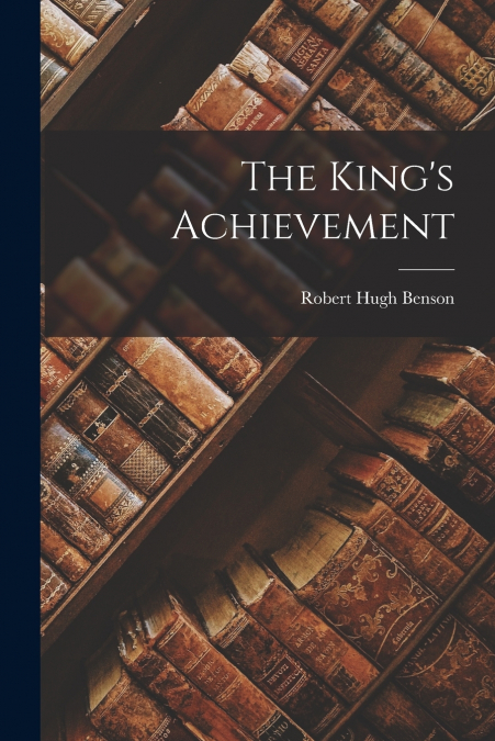 The King’s Achievement