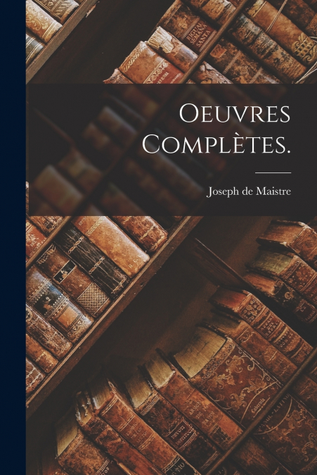 Oeuvres Complètes.