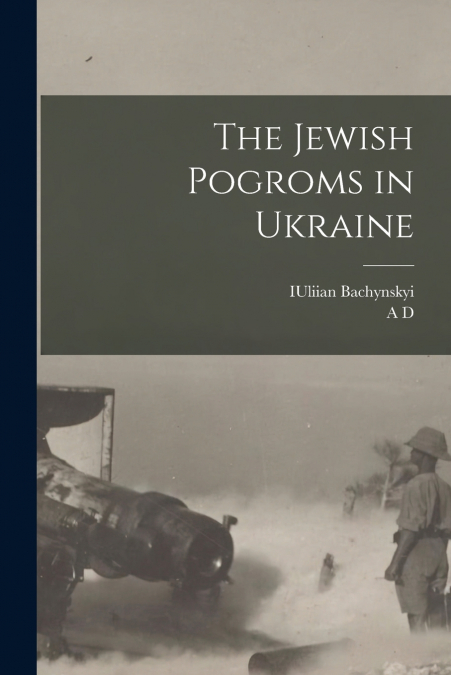 The Jewish Pogroms in Ukraine