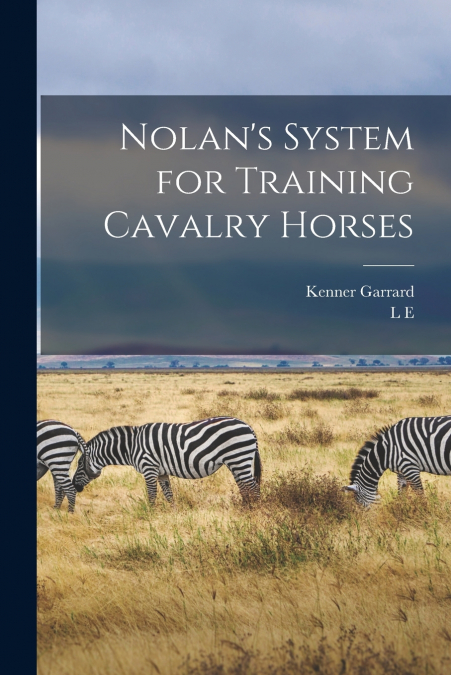 Nolan’s System for Training Cavalry Horses