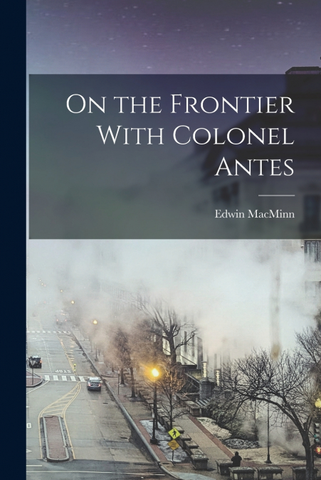 On the Frontier With Colonel Antes