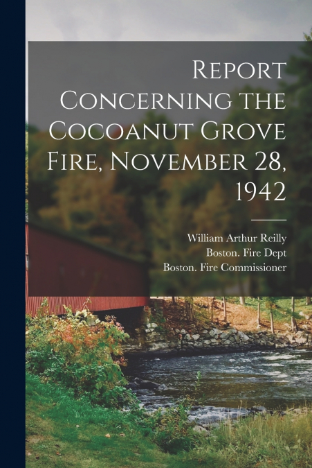 Report Concerning the Cocoanut Grove Fire, November 28, 1942