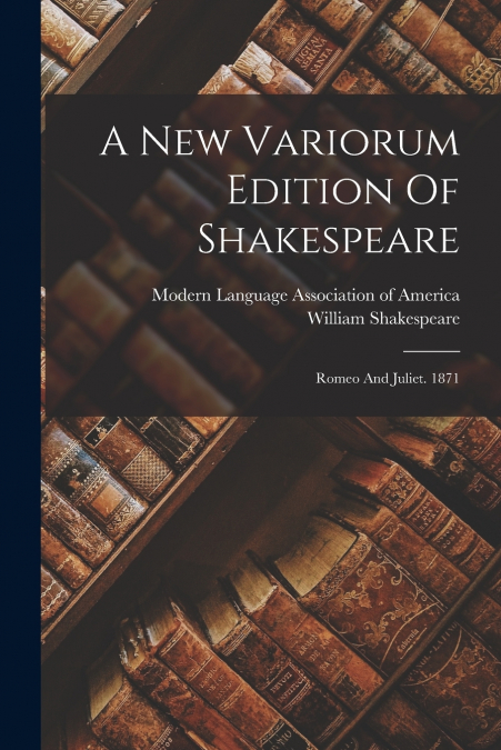 A New Variorum Edition Of Shakespeare