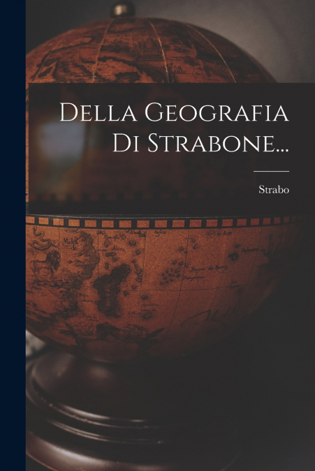 Della Geografia Di Strabone...