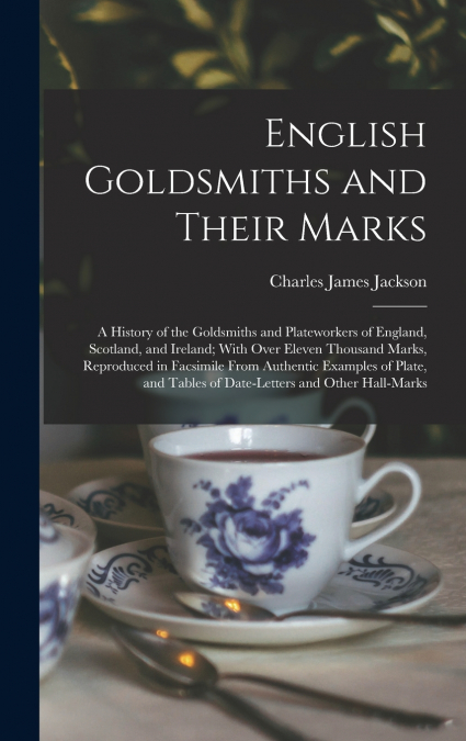 English Goldsmiths and Their Marks