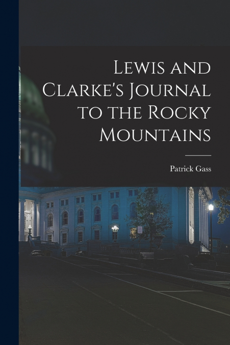 Lewis and Clarke’s Journal to the Rocky Mountains