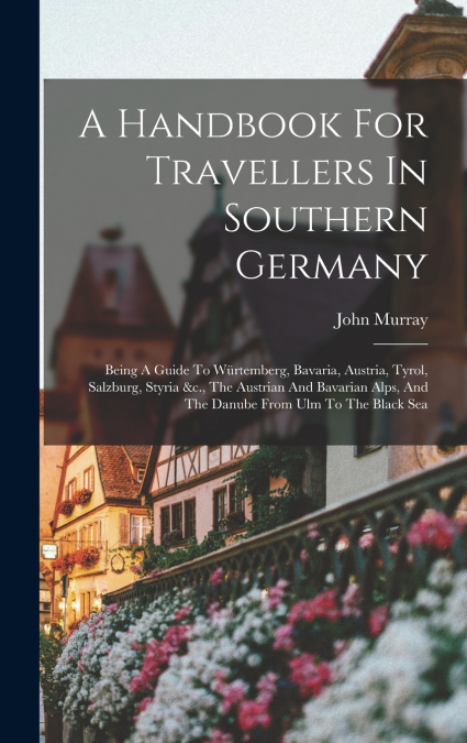 A Handbook For Travellers In Southern Germany