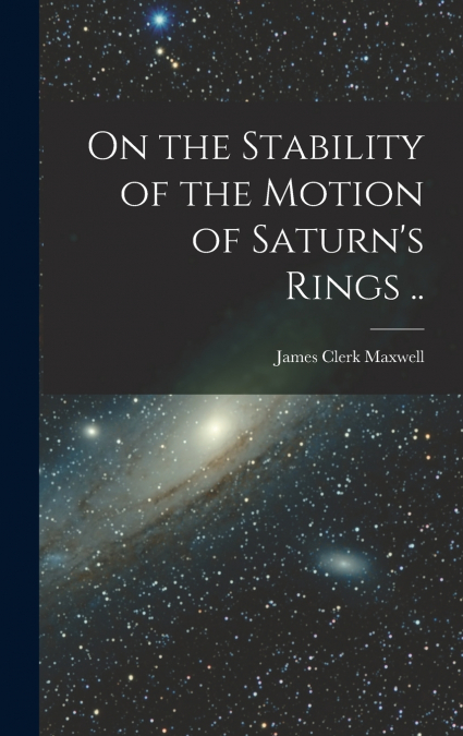 On the Stability of the Motion of Saturn’s Rings ..