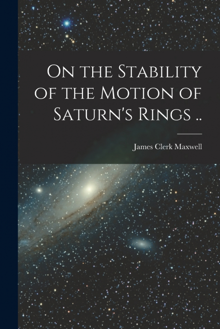 On the Stability of the Motion of Saturn’s Rings ..