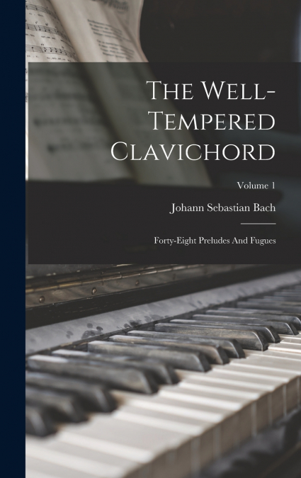 The Well-tempered Clavichord