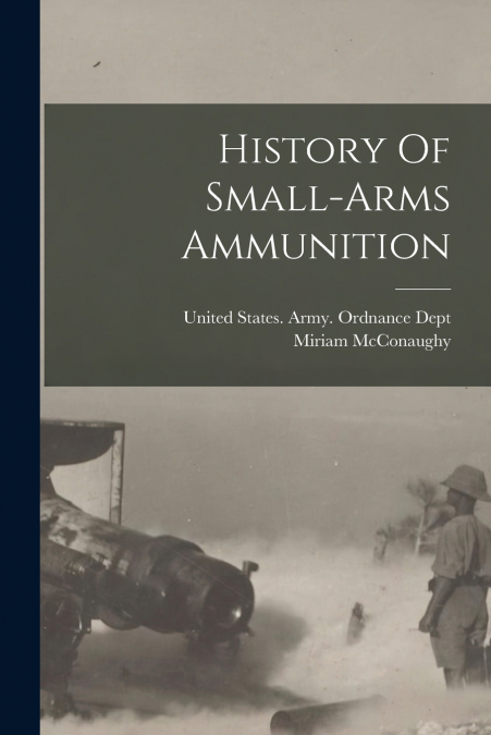 History Of Small-arms Ammunition