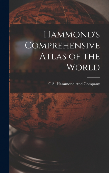 Hammond’s Comprehensive Atlas of the World