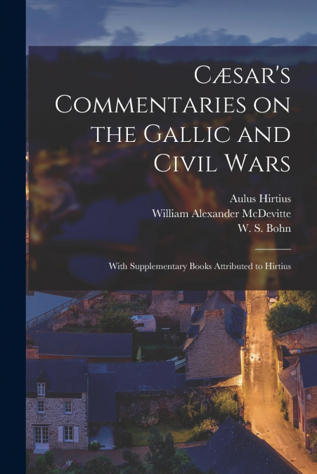 Cæsar’s Commentaries on the Gallic and Civil Wars