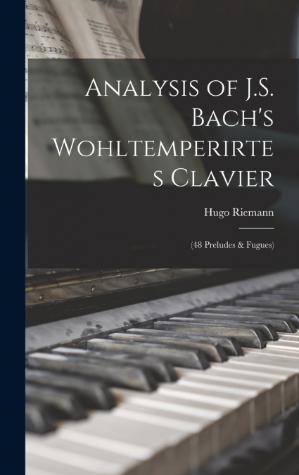 Analysis of J.S. Bach’s Wohltemperirtes Clavier