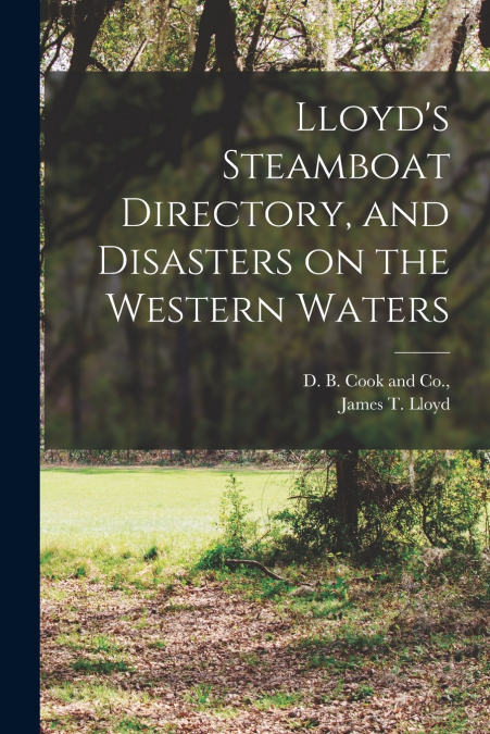 Lloyd’s Steamboat Directory, and Disasters on the Western Waters