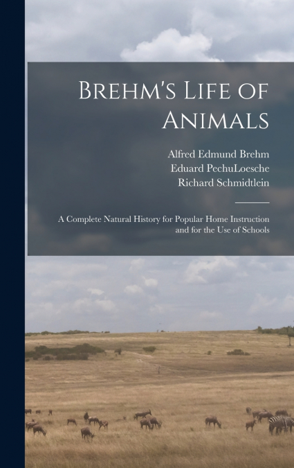 Brehm’s Life of Animals