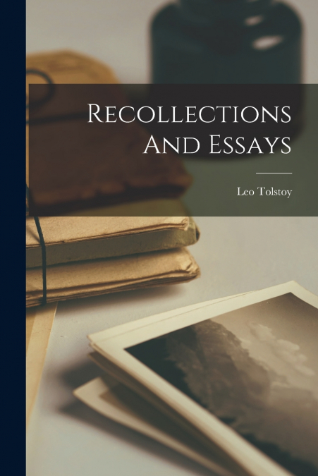 Recollections And Essays