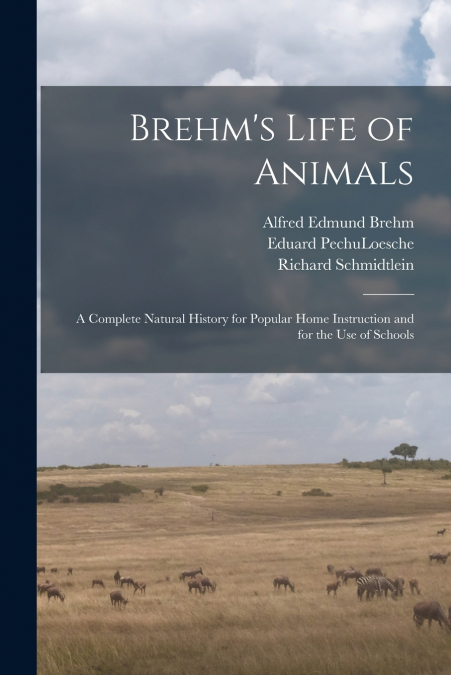 Brehm’s Life of Animals