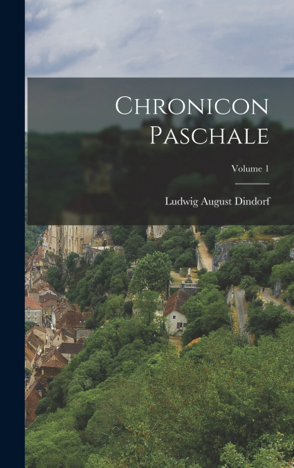 Chronicon Paschale; Volume 1