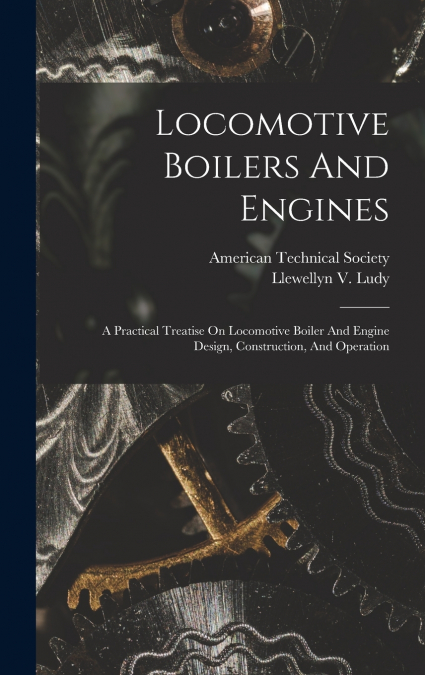 Locomotive Boilers And Engines