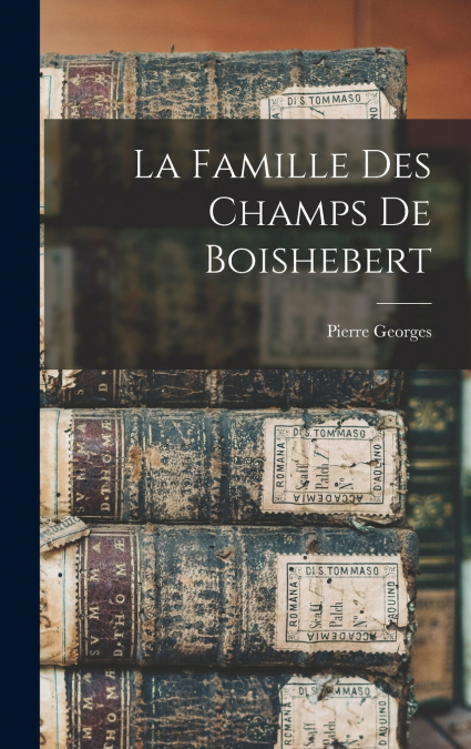La famille des Champs de Boishebert