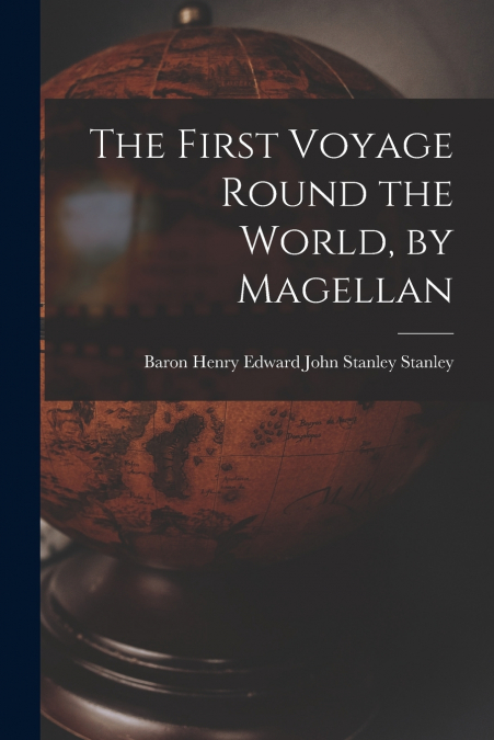 The First Voyage Round the World, by Magellan