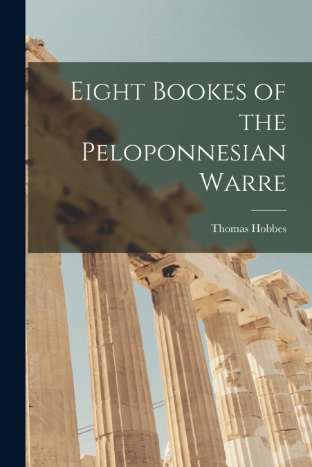 Eight Bookes of the Peloponnesian Warre