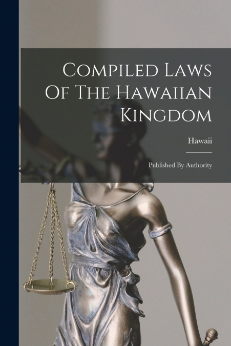 Compiled Laws Of The Hawaiian Kingdom