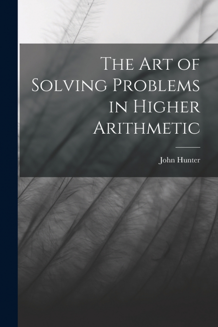 The Art of Solving Problems in Higher Arithmetic