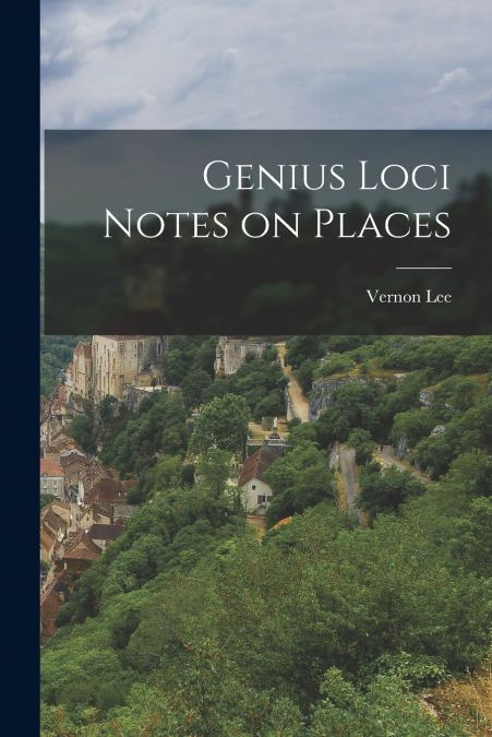 Genius Loci Notes on Places
