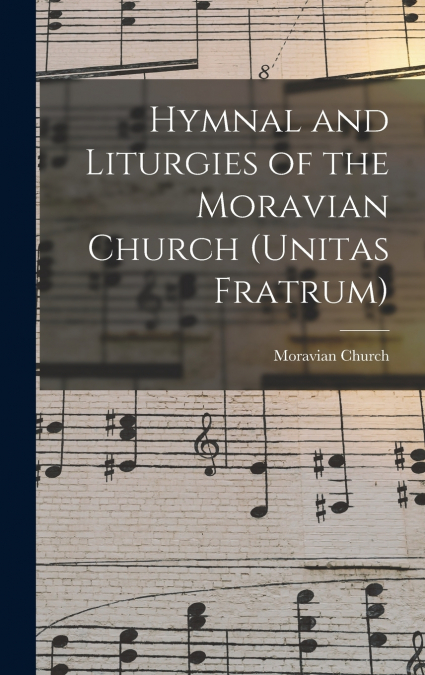Hymnal and Liturgies of the Moravian Church (Unitas Fratrum)