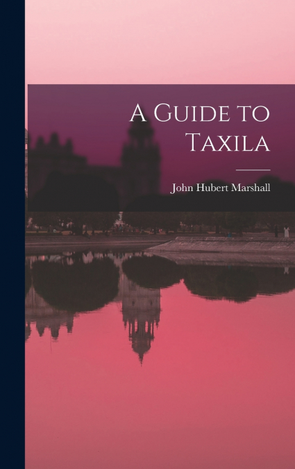A Guide to Taxila