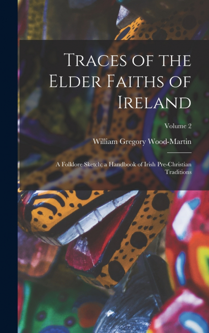 Traces of the Elder Faiths of Ireland