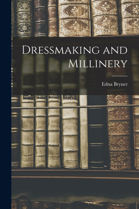 Dressmaking and Millinery